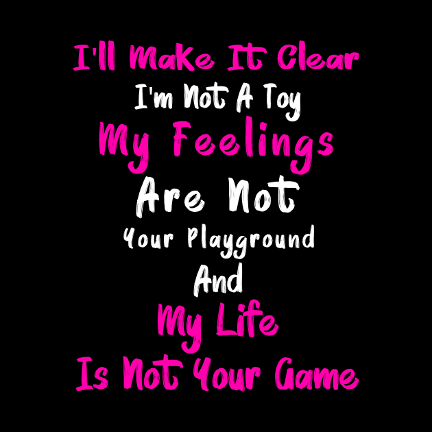 My Feelings Are Not Your Playground And My Life Is Not Your Game by Lisa L. R. Lyons