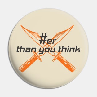 Sharper than you think Pin