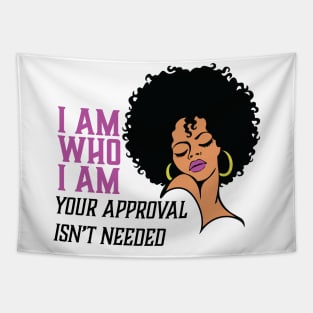 I am Who I am Your Approval isn't needed. Black Woman Tapestry