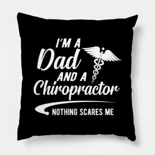 Chiropractor and Dad - I'm a dad and chiropractor nothing scares me Pillow