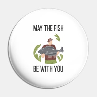 May The Fish Be With You Pin