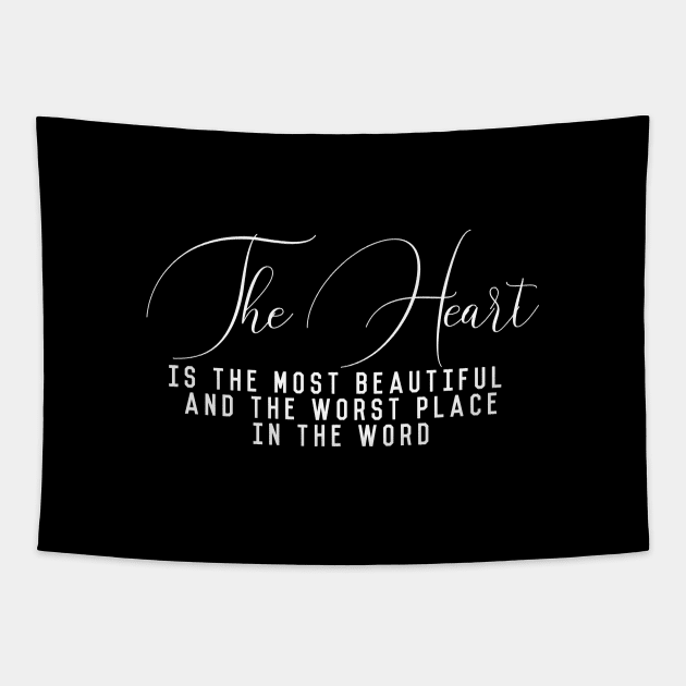 The heart is the most beautiful and the worst place in the word (white writting) Tapestry by LuckyLife