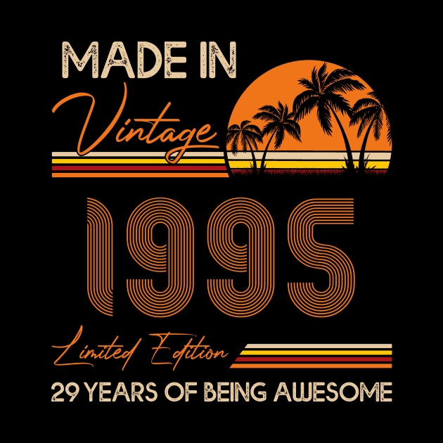 D4641995 Made In Vintage 1995 Limited Edition 29 Being Awesome by shattorickey.fashion