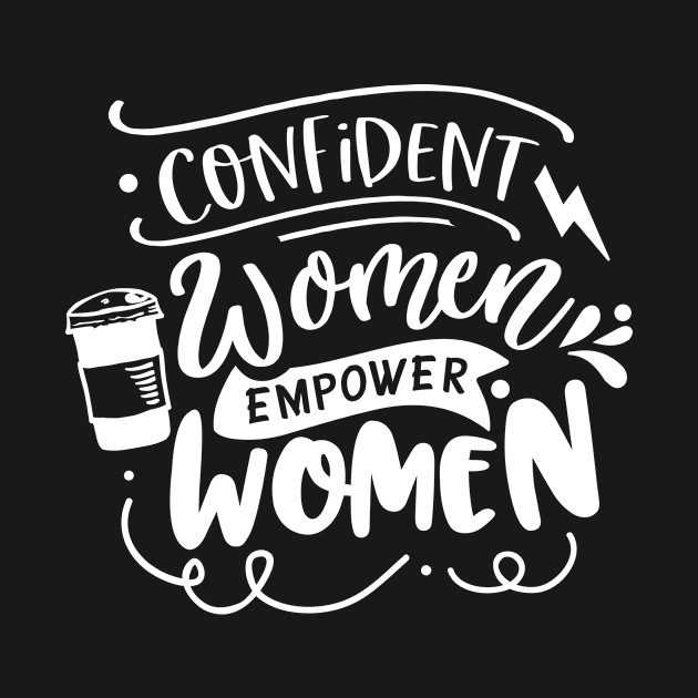 Confident Women Empower Women Motivational Quote by Inspirify