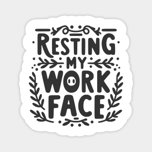 Resting My Work Face Magnet