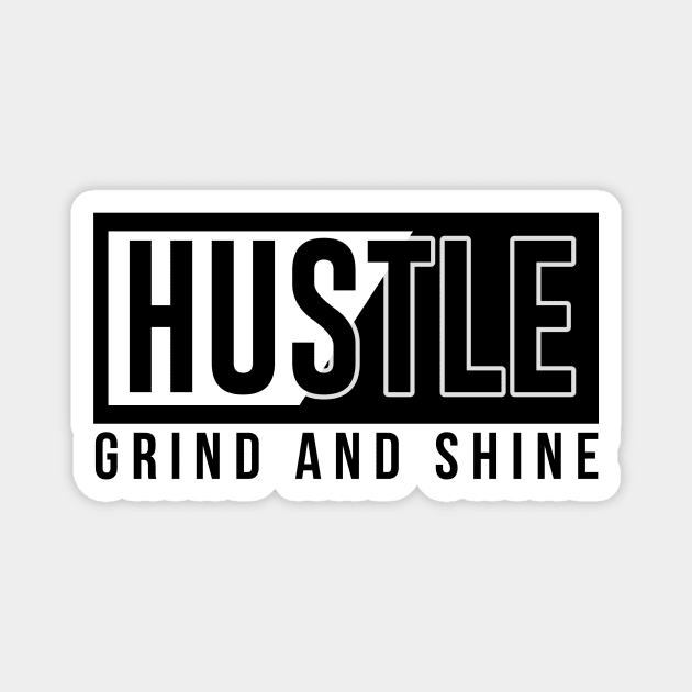 hustle grind and shine Magnet by Istanbul