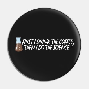 Drink The Coffee, Do The Science Pin