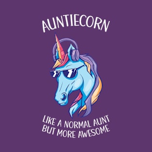 Auntiecorn Like A Normal Aunt But More Aweosome T-Shirt