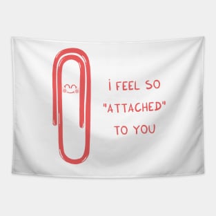 i feel so "attached" to you Tapestry