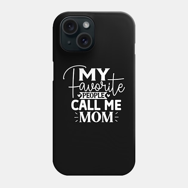 My favorite people call me mom Phone Case by Adel dza