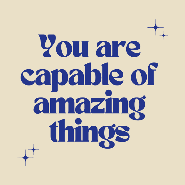 You are capable of amazing things by saythenameve