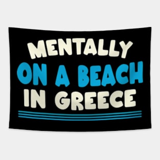 Mentally At The Beach in greece Tapestry