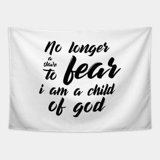 no longer a slave to fear, i am a child of god Tapestry