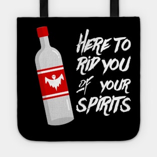 'Here To Rid You Of Your Spirits' Tote