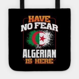 Algerian Flag  Have No Fear The Algerian Is Here - Gift for Algerian From Algeria Tote