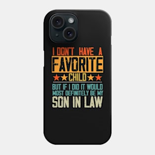 I Don't Have A Favorite Child Son In Law Funny Family Retro Phone Case