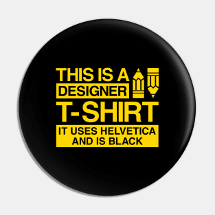 This is a designer t-shirt, it uses helvetica and is black Pin