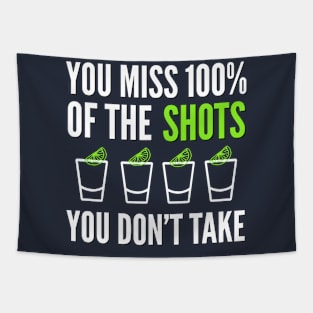 DRINKING / YOU MISS 100% OF THE SHOTS YOU DON’T TAKE Tapestry