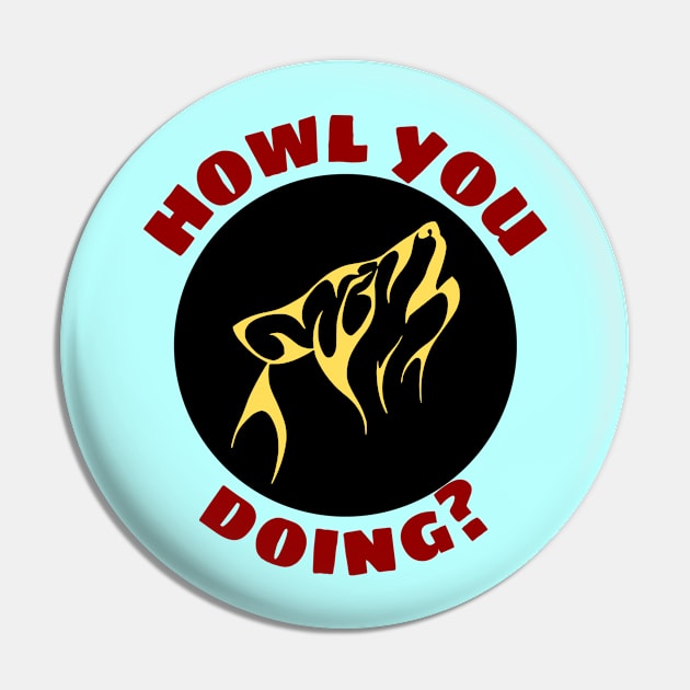 Howl You Doing | Wolf Pun Pin by Allthingspunny