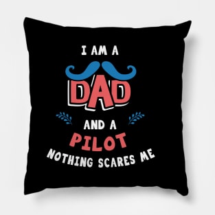 I'm A Dad And A Pilot Nothing Scares Me Pillow