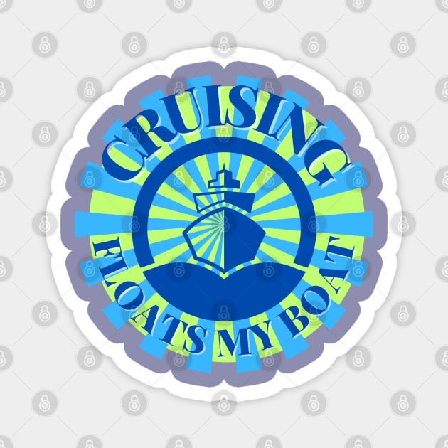 Cruising - Floats My Boat BURST Magnet by TravelTeezShop
