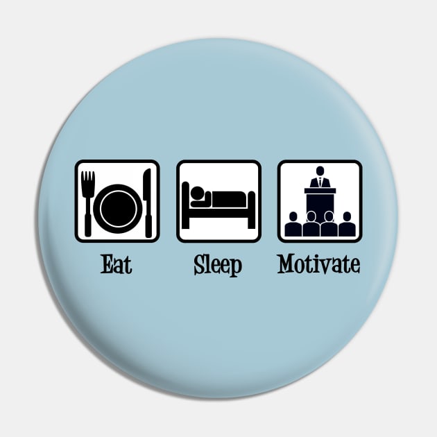 Eat Sleep Motivate Pin by epiclovedesigns