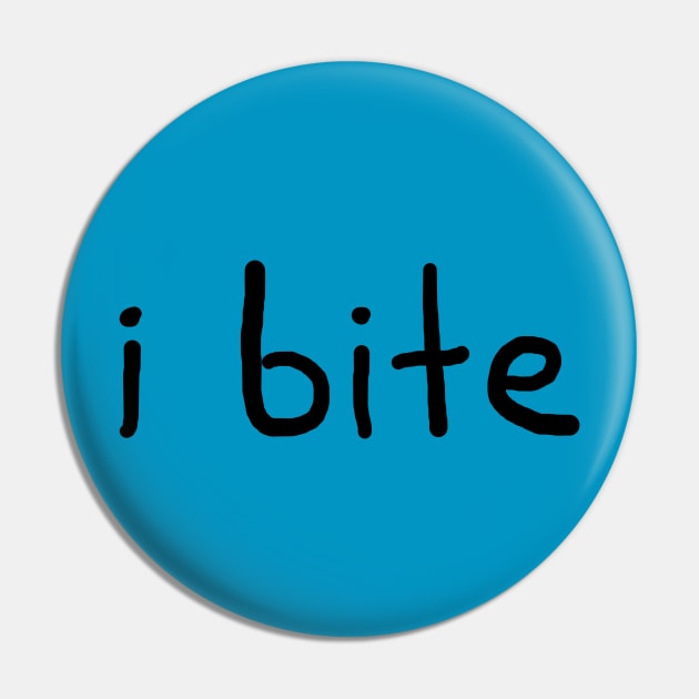 I Bite Pin by Henry Rutledge