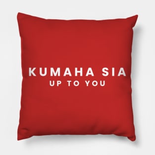 Kumaha Sia: Up To You - Simple Text Design Pillow