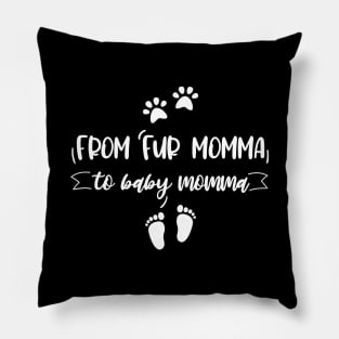 From fur momma to baby momma Pillow