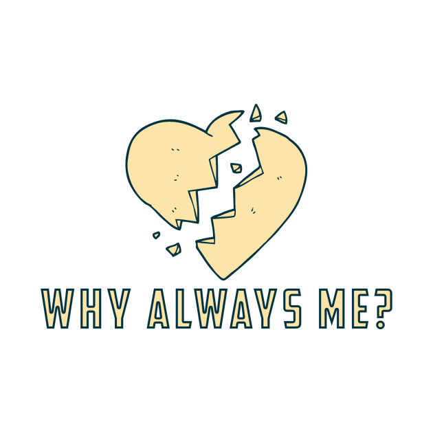 Why always me - Broken heart by White Name