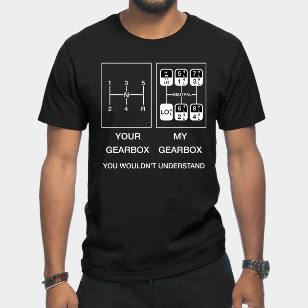 Discover Your gearbox, my gearbox. - Trucker - T-Shirt