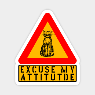 EXCUSE MY ATTITUDE CAT WARNING FUNNY SIGN Magnet