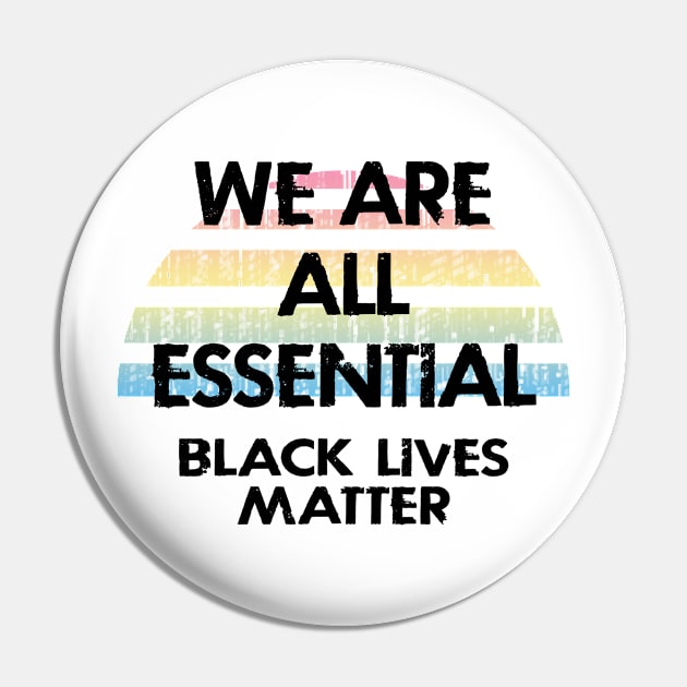 We are all essential. Fight white supremacy. Stand up to racism. Be actively anti-racist. Systemic racism. End police brutality. Black lives matter. Stop racial hate. Equal rights. Pin by IvyArtistic