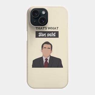 That's what she said , the office Phone Case