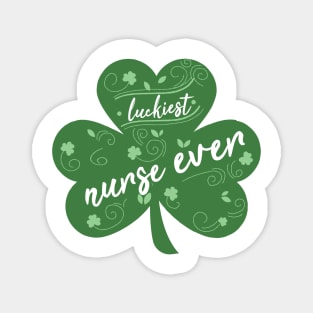 Luckiest nurse Ever, St Patrick Day Gift for nurse Magnet