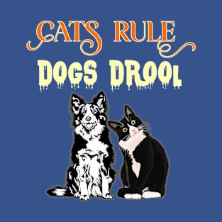 Cats Rule Dogs Drool funny cat and dog owner lover T-Shirt