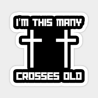 I'm This Many Crosses Old - Christ 2nd Birthday 2 Years Old Magnet