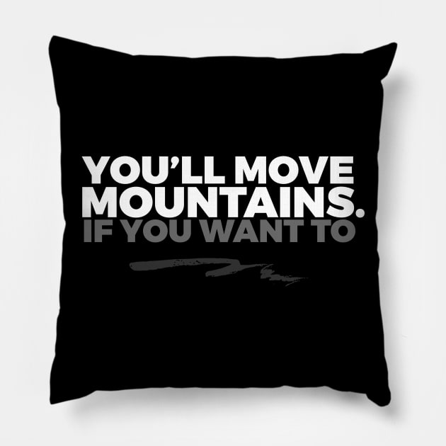 You'll Move Mountains Pillow by rodneycowled