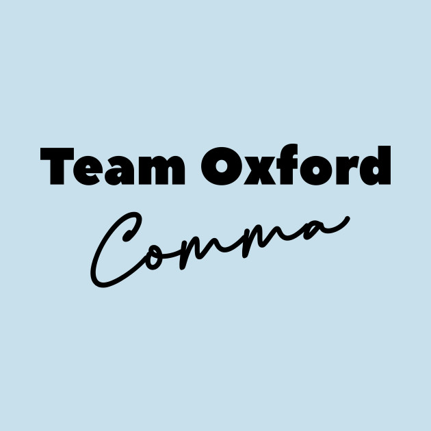 Discover team oxford comma - Team Oxford Comma - T-Shirt