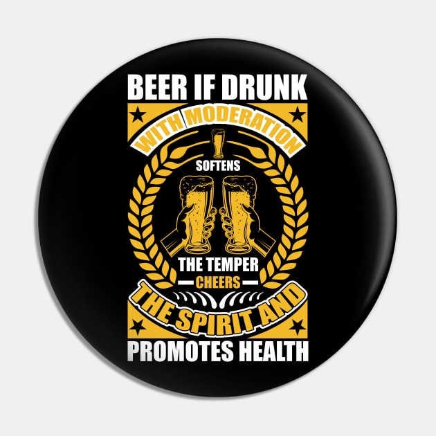 Beer  If Drunk With Moderation Softens The Temper Cheers The Spirit And Promotes Health T Shirt For Women Men Pin by QueenTees