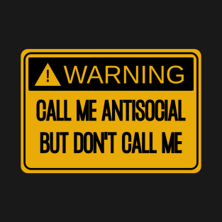 Call Me Antisocial But Don't Call Me T-Shirt