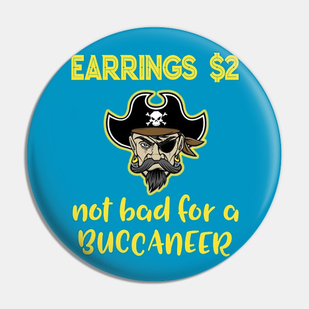 Buccaneer Earrings Two Dollars Funny Joke Pun T-Shirt Pin by Antzyzzz