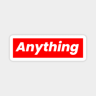 Just - Anything Edit Magnet