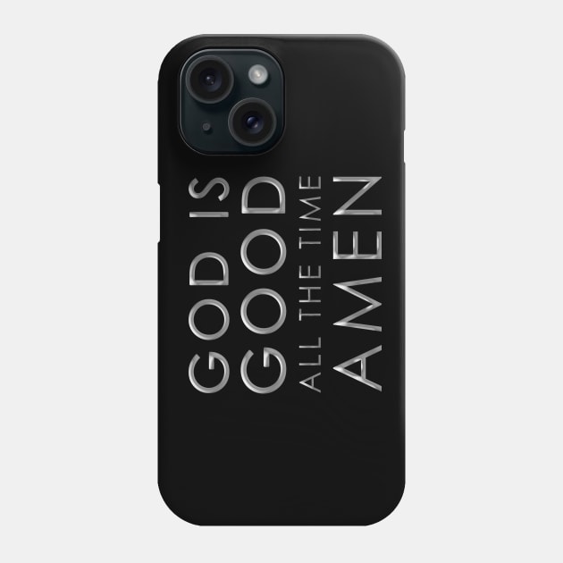 God is Good All the Time Amen Christian Phone Case by dlinca