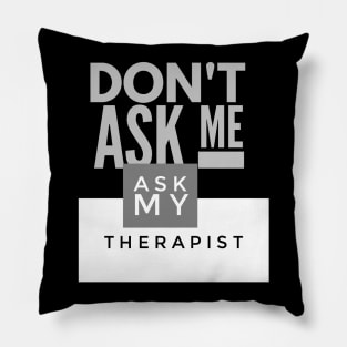 Ask my therapist Pillow