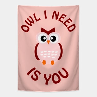 Owl I need is you - cute & romantic love pun Tapestry