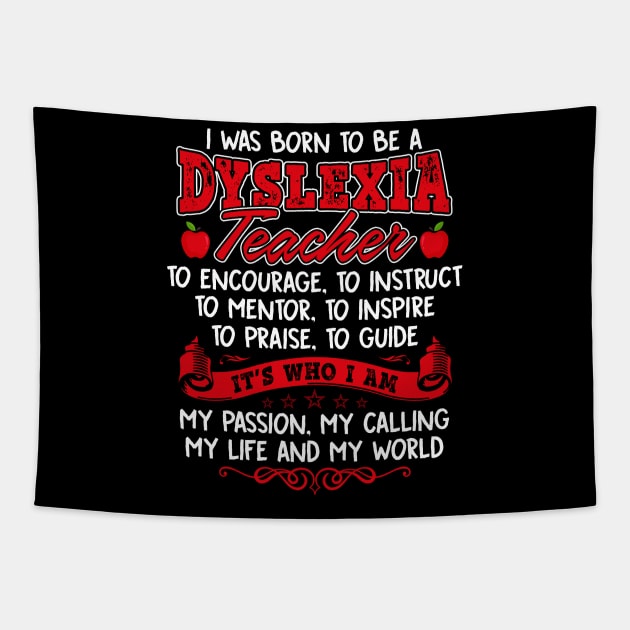 I Was Born To Be A Dyslexia Teacher I Am Who I Want To Be Funny Gift For Women Men Tapestry by paynegabriel