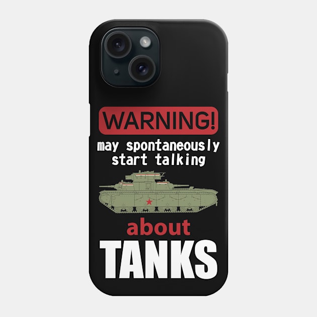 The best for the tank lover! Warning may spontaneously start talking about tanks Phone Case by FAawRay