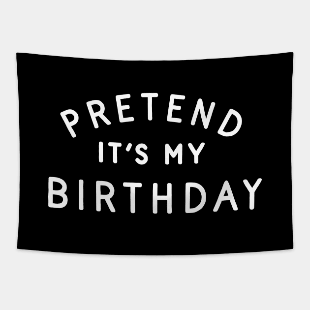 Pretend It's My Birthday Tapestry by TroubleMuffin