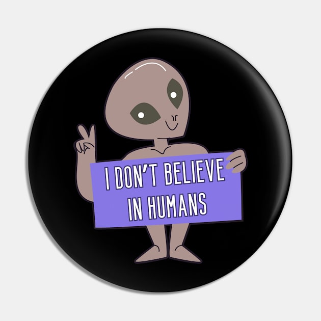 I don't believe in humans Pin by UnCoverDesign